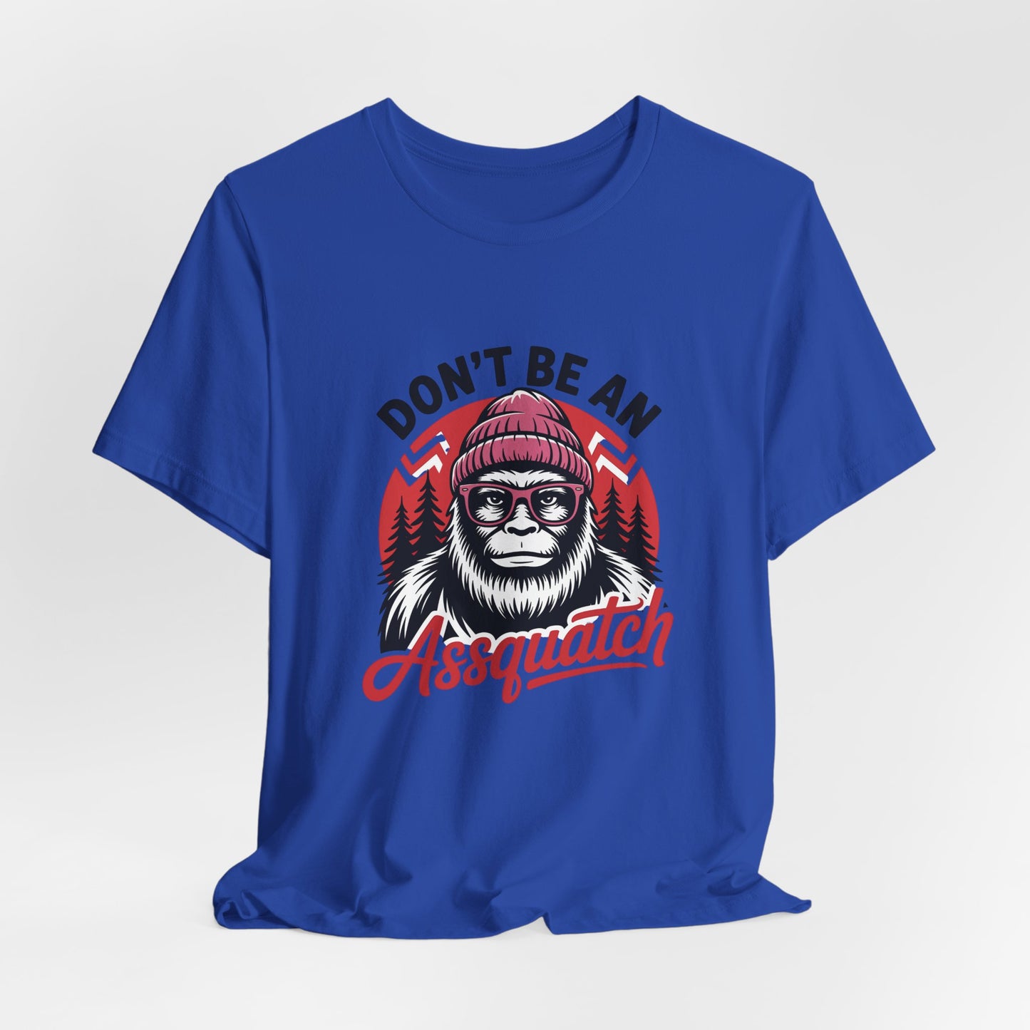 Don't Be An Assquatch T-Shirt — Funny Sasquatch Bigfoot Graphic Tee