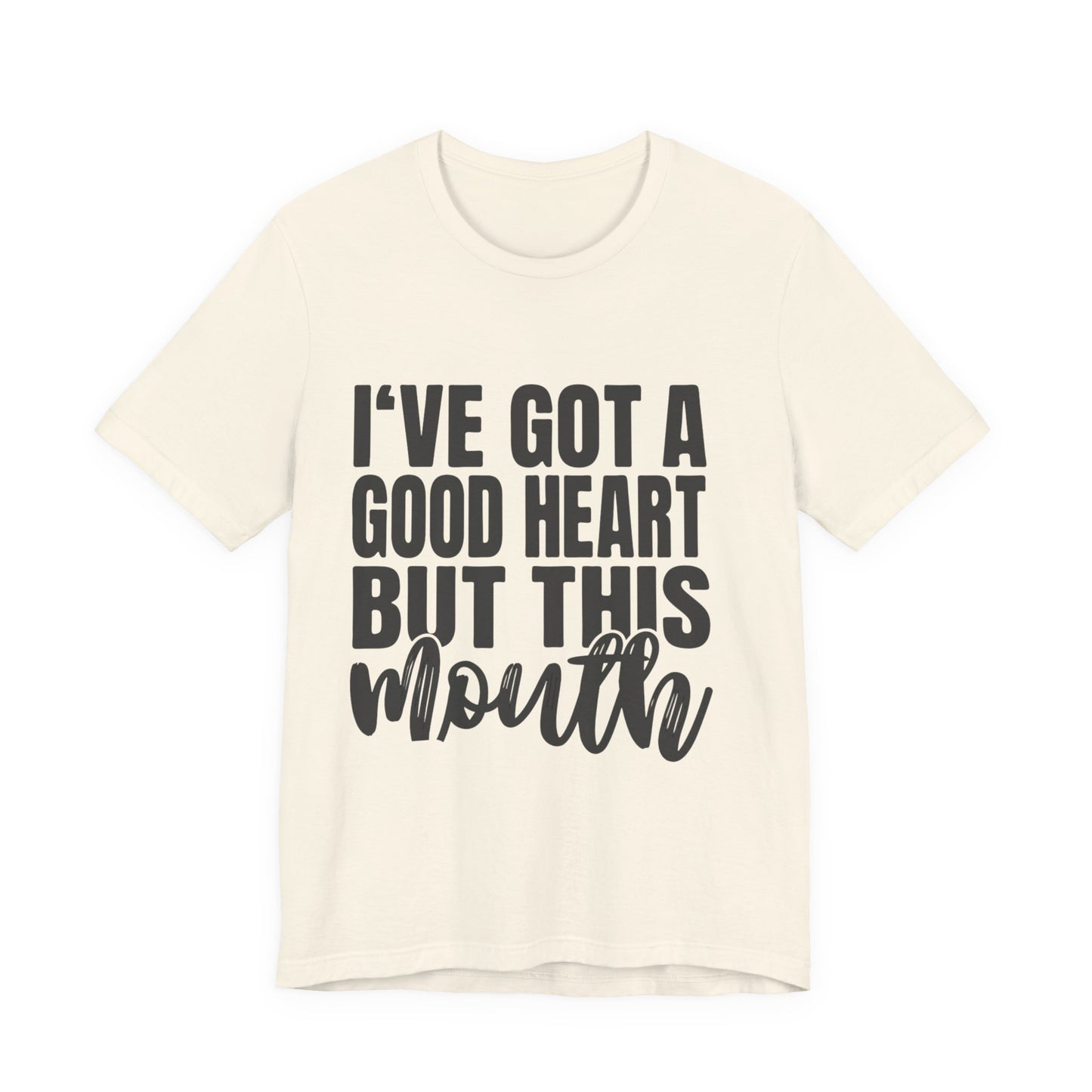 I've Got a Good Heart But This Mouth T‑Shirt — Funny Sassy Quote Tee