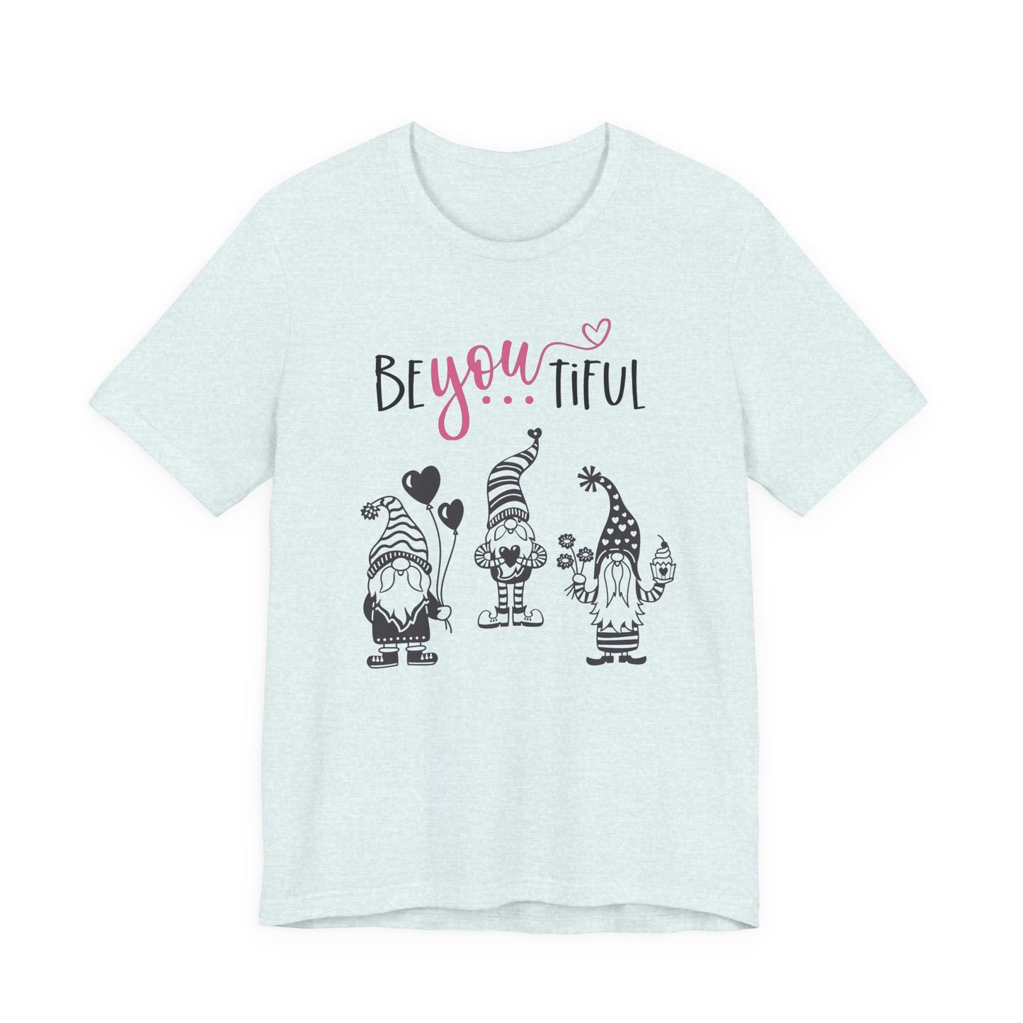 BeYOUtiful Gnome T-Shirt — Cute Valentine/Everyday Inspirational Tee