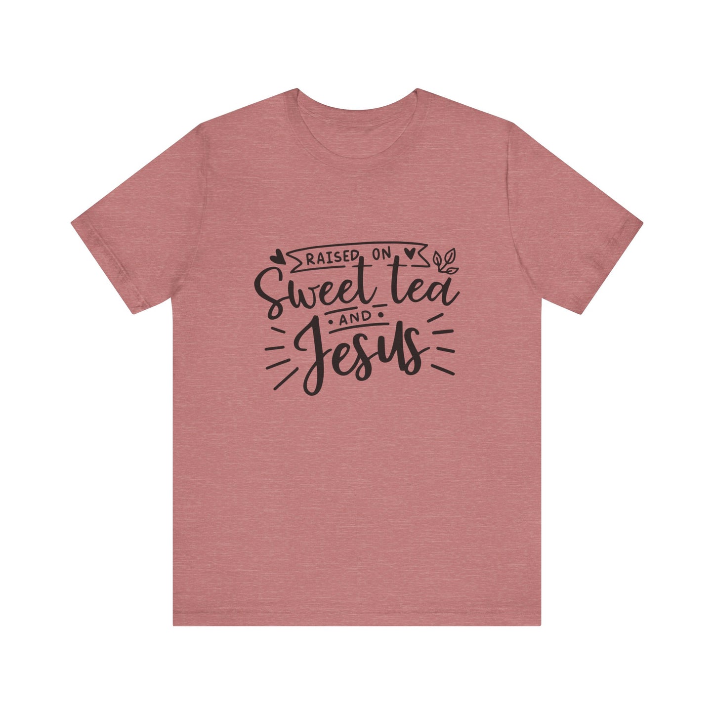 Raised on Sweet Tea & Jesus Unisex Short Sleeve Tee