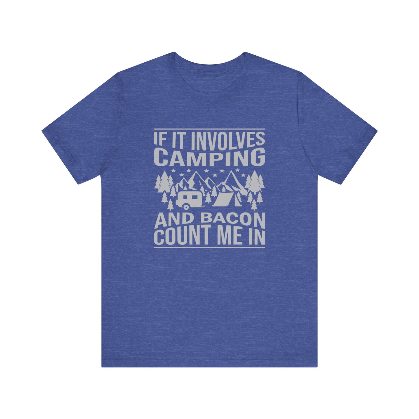 If It Involves Camping & Bacon Count Me In Unisex Short Sleeve Tee