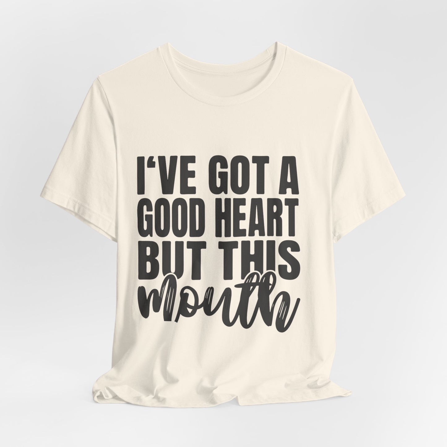 I've Got a Good Heart But This Mouth T‑Shirt — Funny Sassy Quote Tee