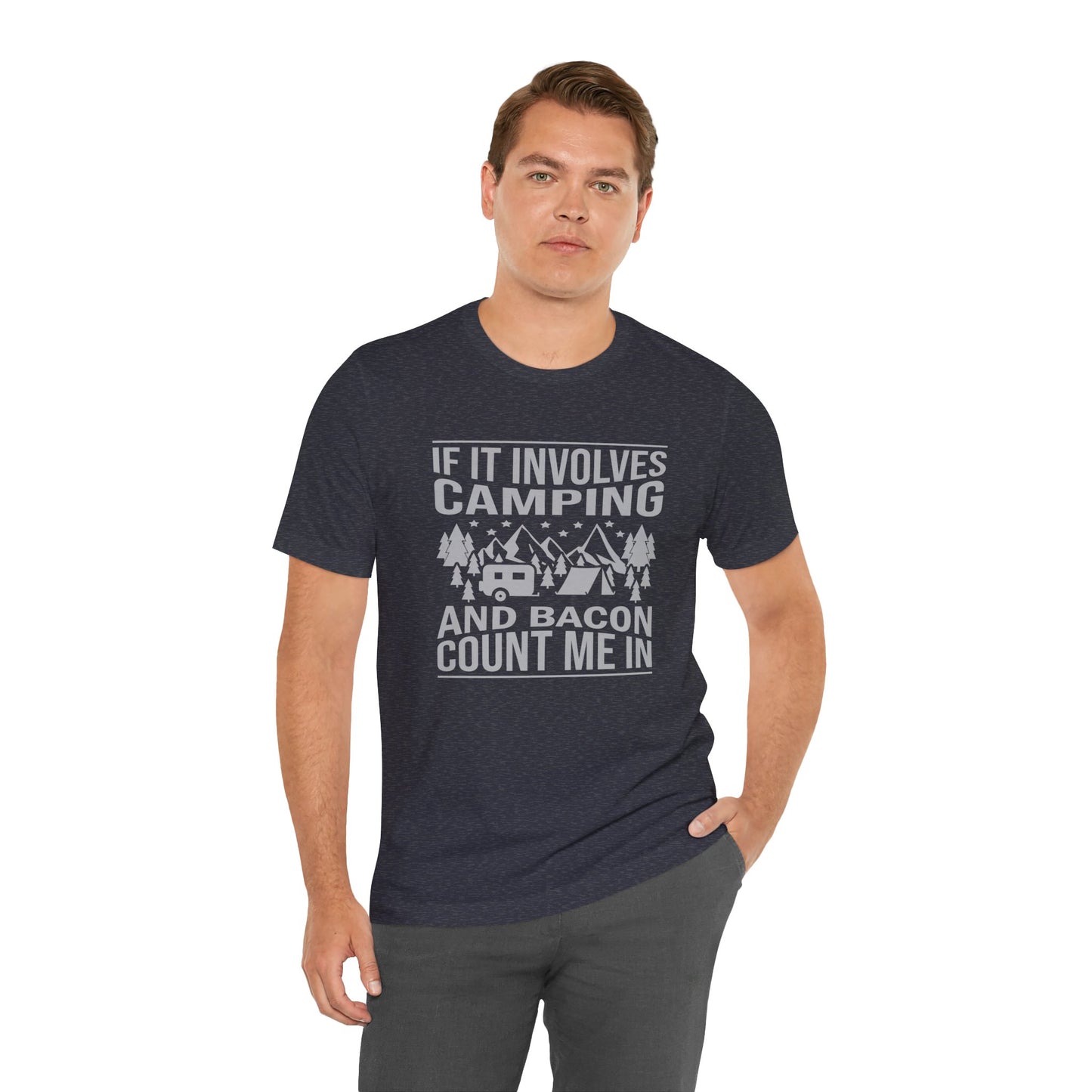 If It Involves Camping & Bacon Count Me In Unisex Short Sleeve Tee
