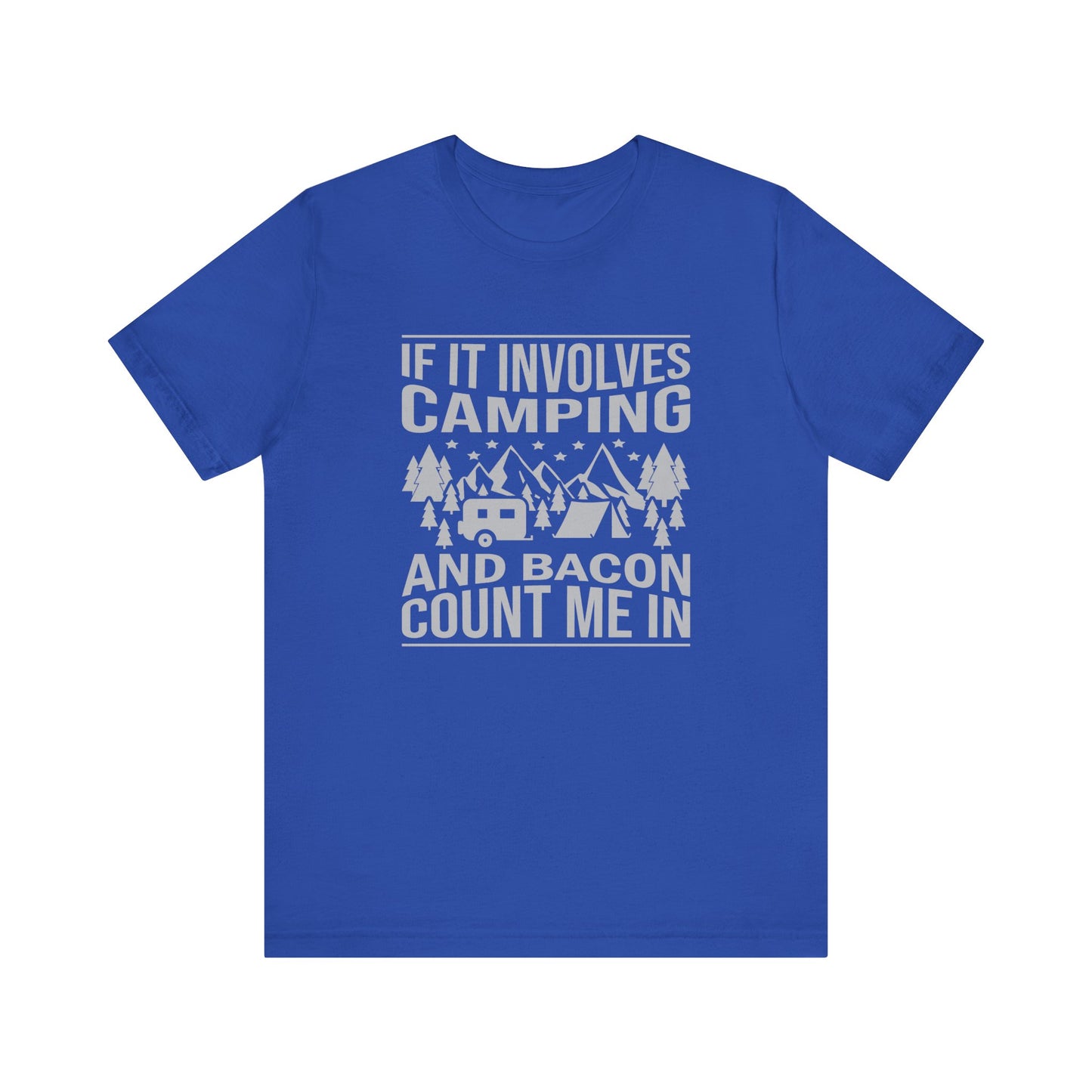 If It Involves Camping & Bacon Count Me In Unisex Short Sleeve Tee