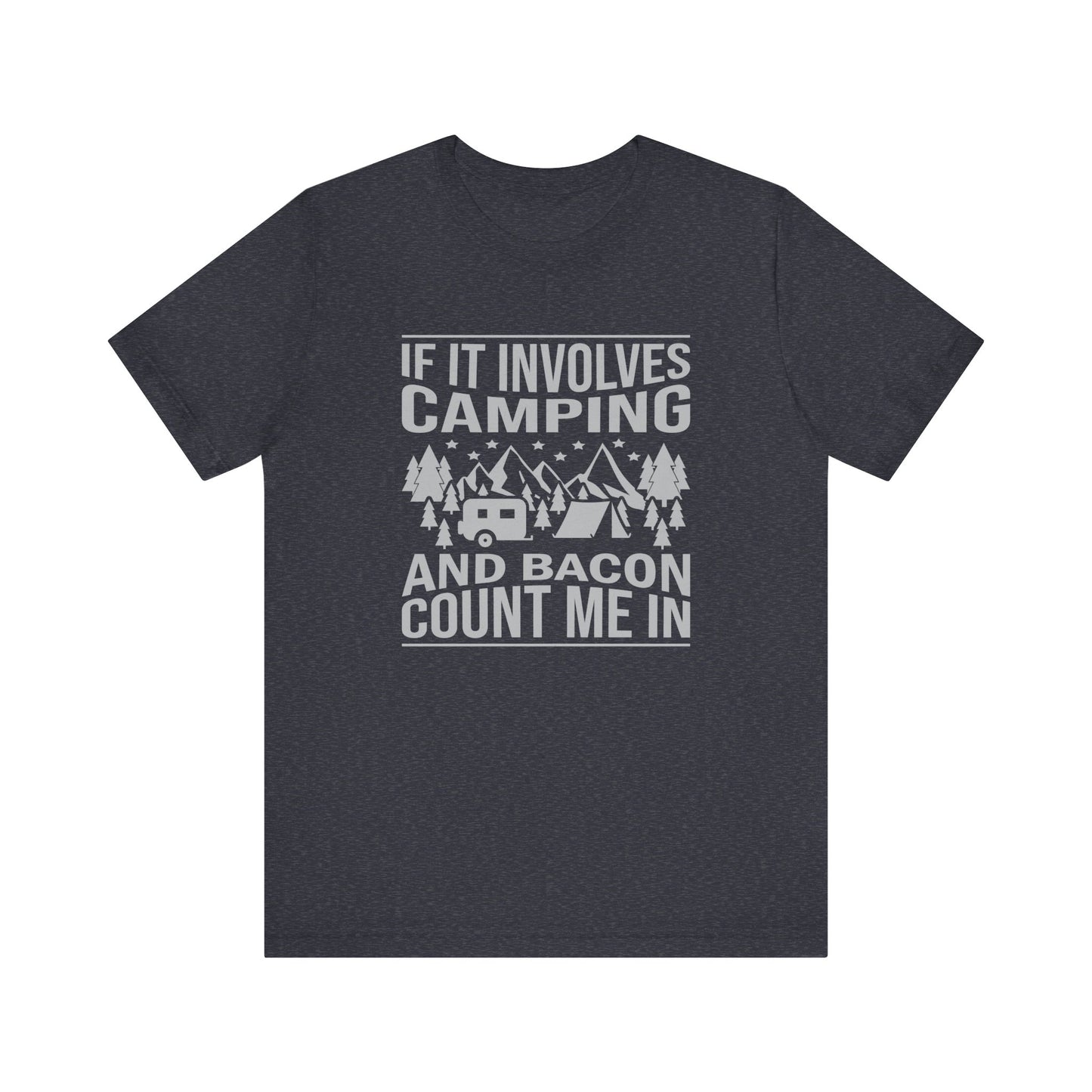 If It Involves Camping & Bacon Count Me In Unisex Short Sleeve Tee