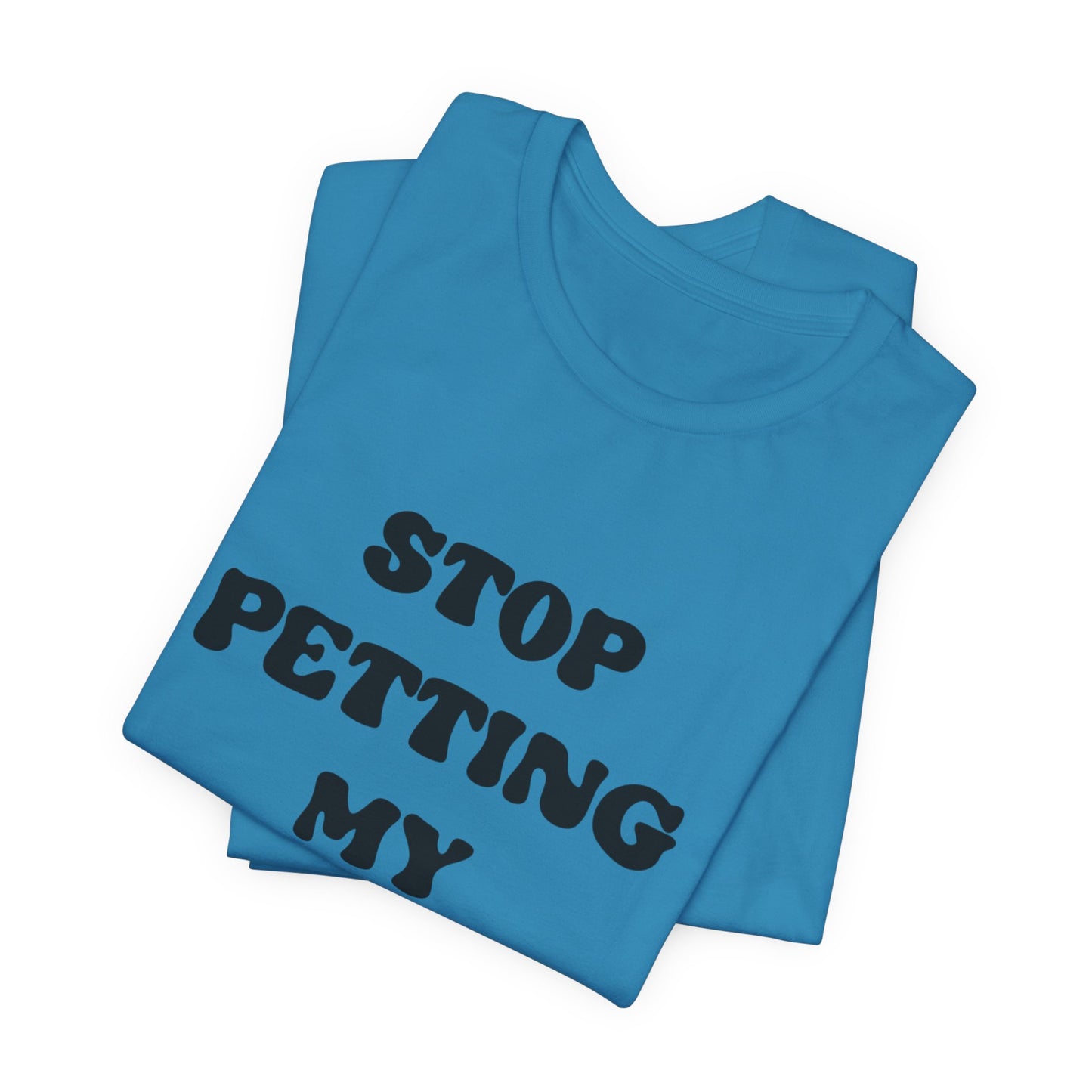 Stop Petting My Peeves Tee — Funny Graphic Statement T-Shirt