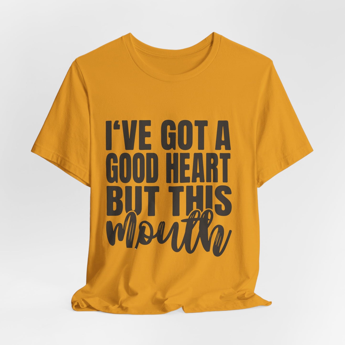 I've Got a Good Heart But This Mouth T‑Shirt — Funny Sassy Quote Tee