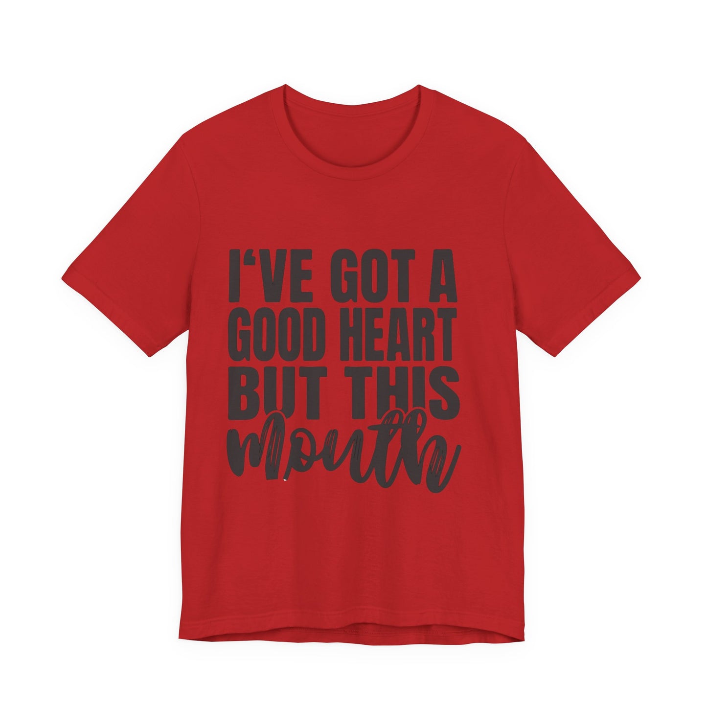 I've Got a Good Heart But This Mouth T‑Shirt — Funny Sassy Quote Tee