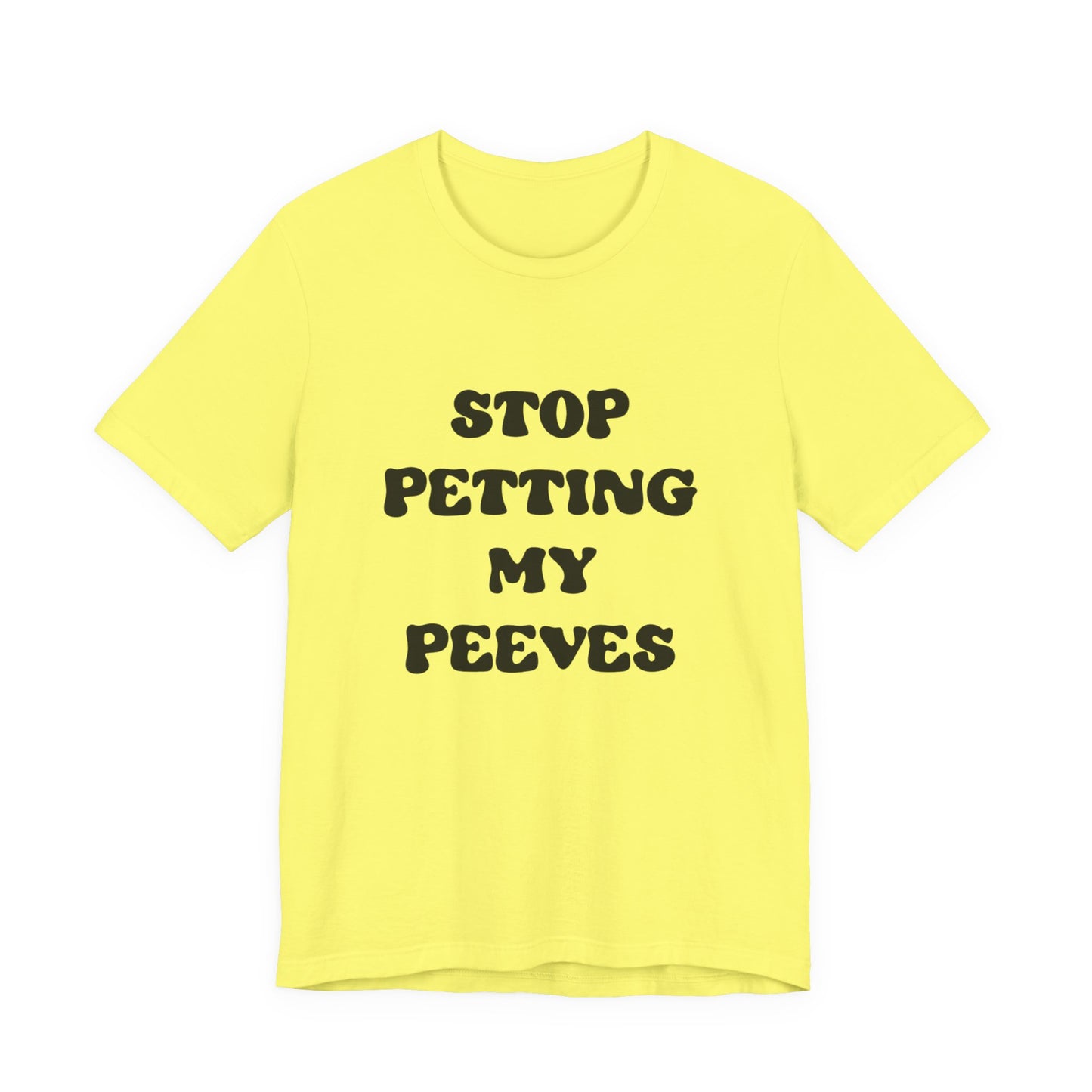 Stop Petting My Peeves Tee — Funny Graphic Statement T-Shirt