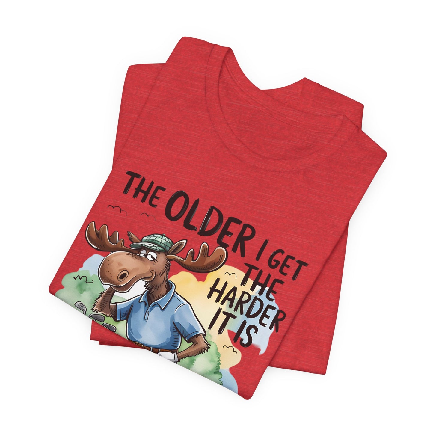 Golf Moose T-Shirt — "The Older I Get the Harder It Is to Find My Balls" Funny Golf Shirt