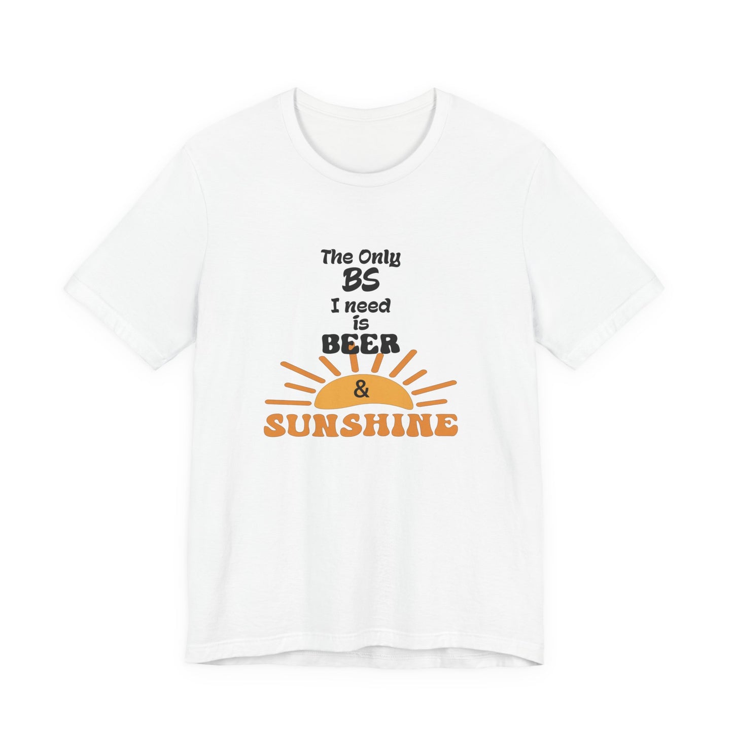 T‑Shirt — "The Only BS I Need Is Beer & Sunshine" Graphic Tee