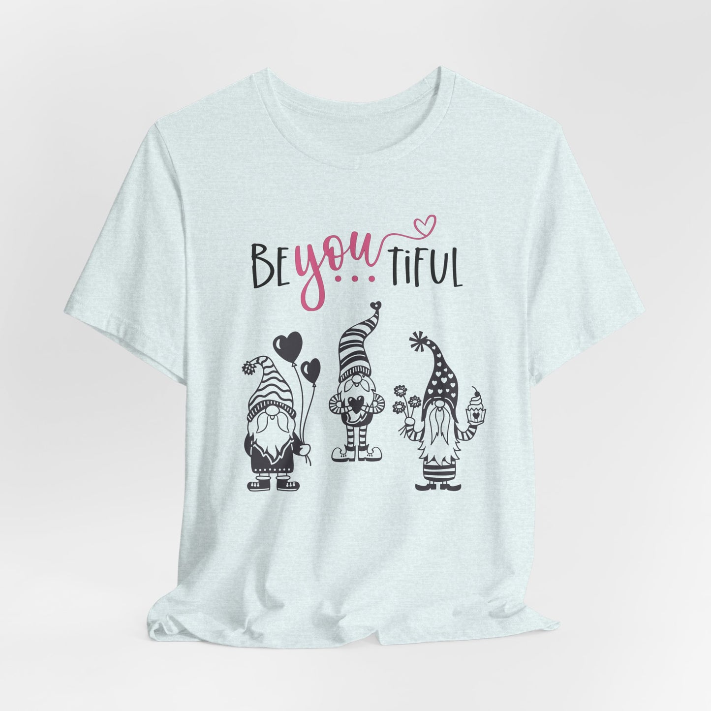BeYOUtiful Gnome T-Shirt — Cute Valentine/Everyday Inspirational Tee