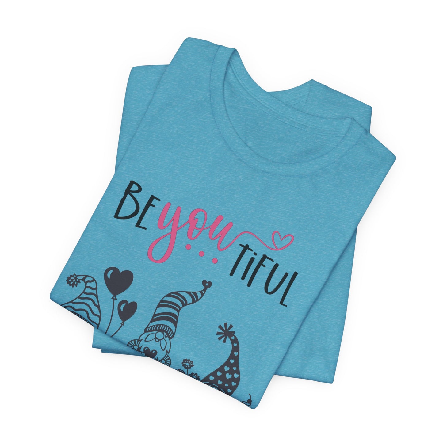 BeYOUtiful Gnome T-Shirt — Cute Valentine/Everyday Inspirational Tee