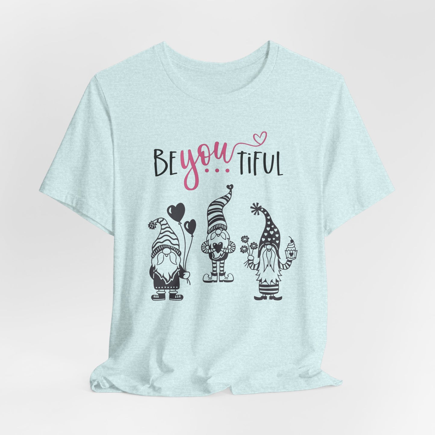 BeYOUtiful Gnome T-Shirt — Cute Valentine/Everyday Inspirational Tee