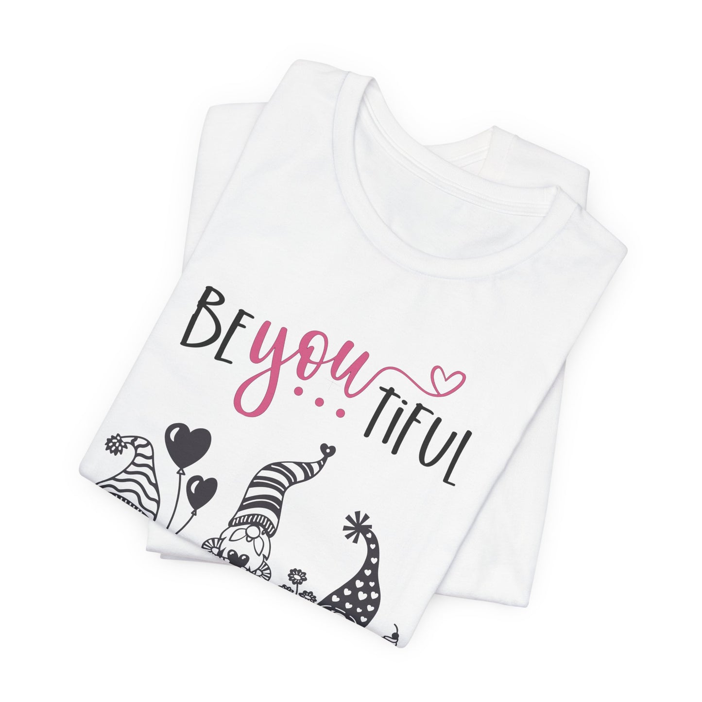BeYOUtiful Gnome T-Shirt — Cute Valentine/Everyday Inspirational Tee