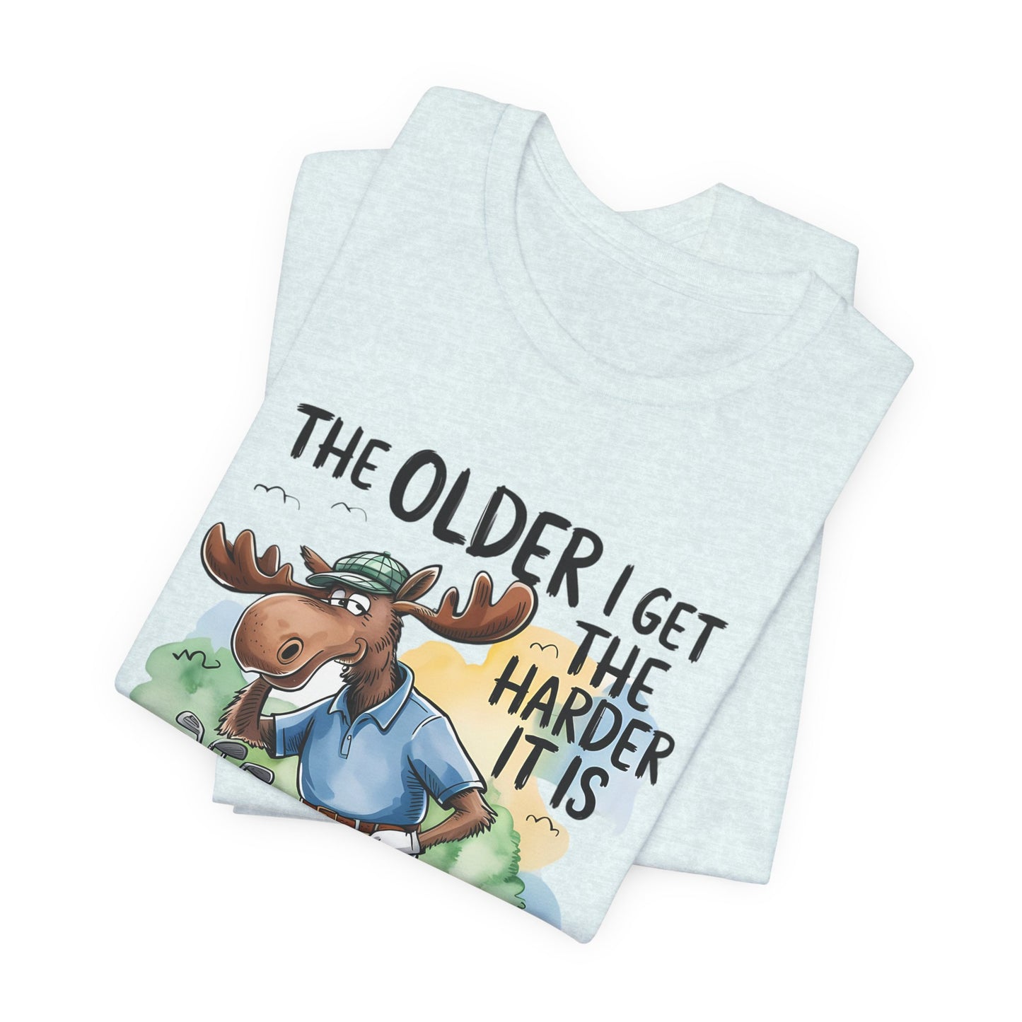 Golf Moose T-Shirt — "The Older I Get the Harder It Is to Find My Balls" Funny Golf Shirt