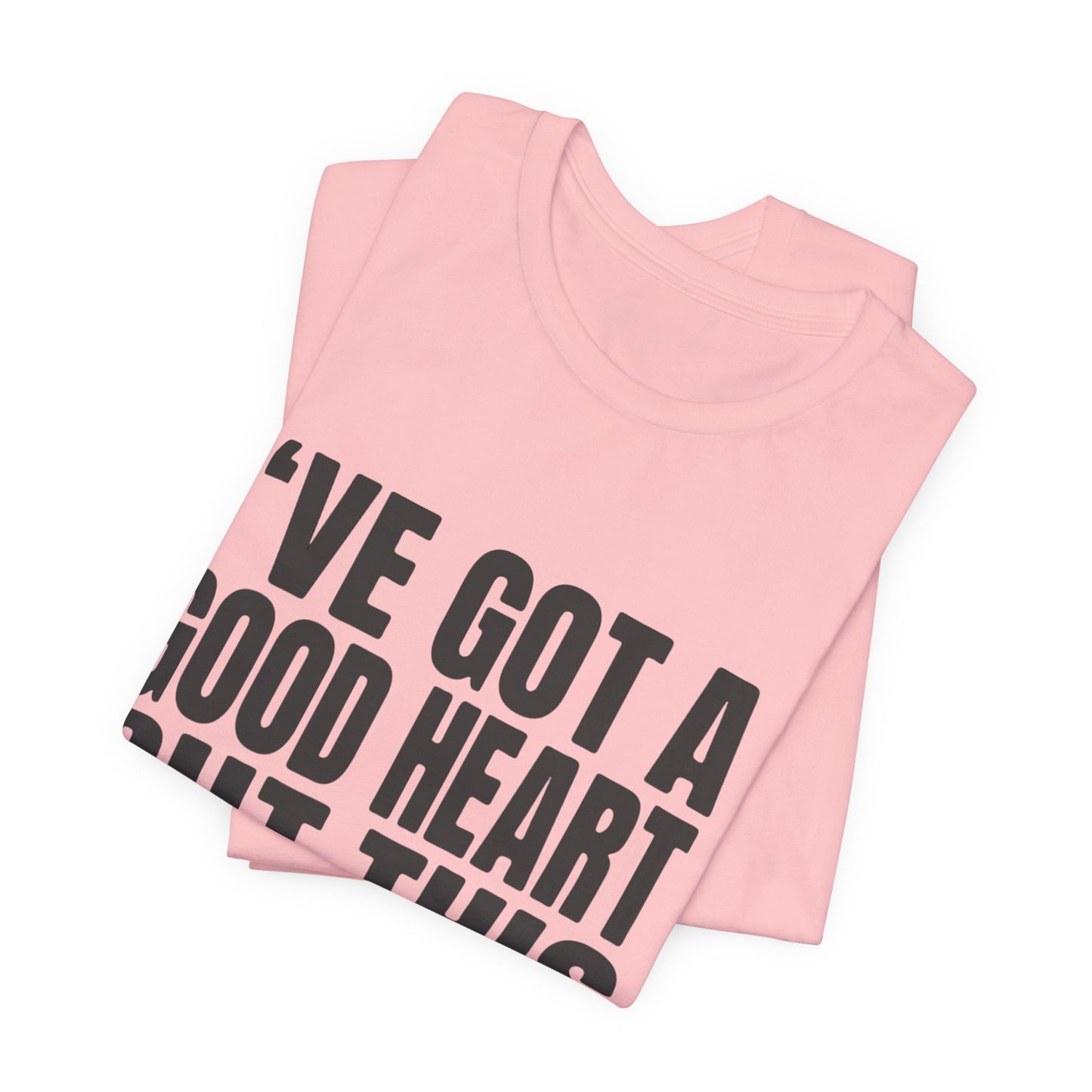 I've Got a Good Heart But This Mouth T‑Shirt — Funny Sassy Quote Tee