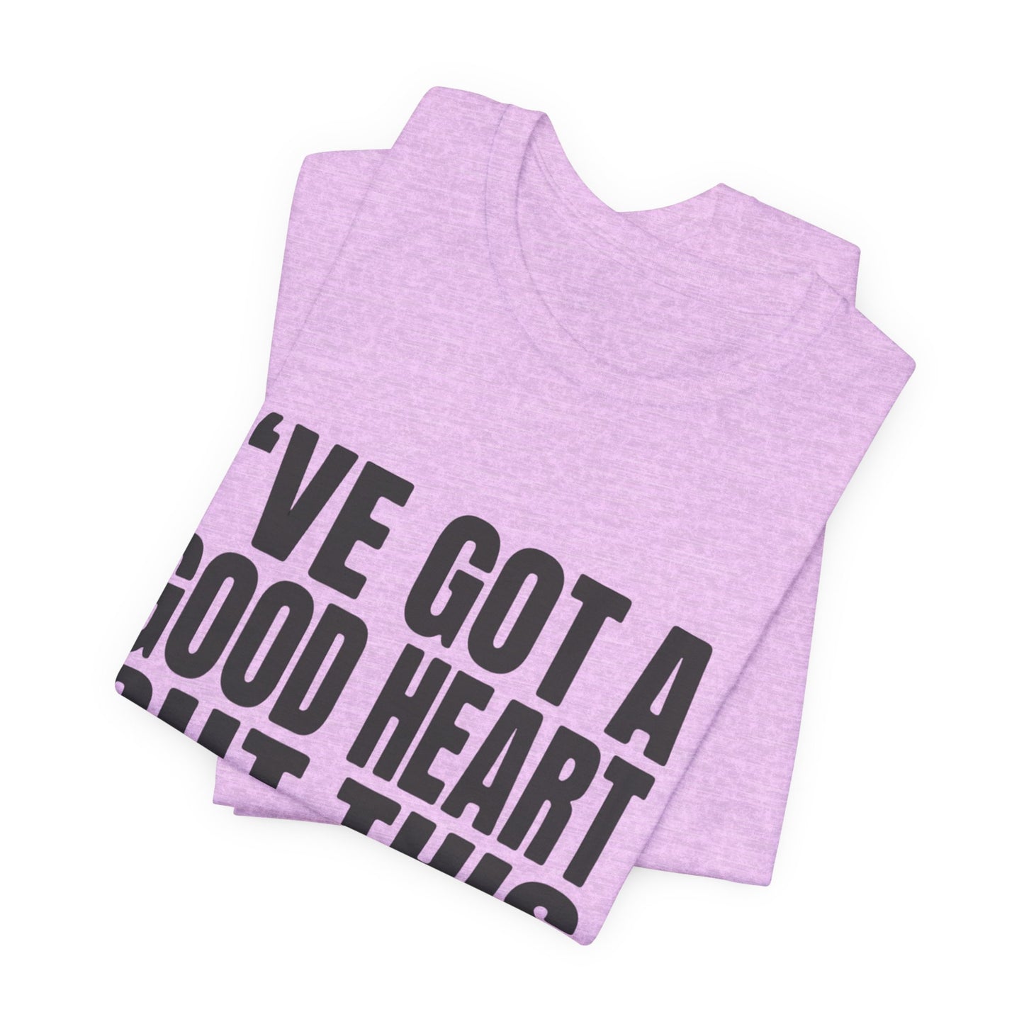 I've Got a Good Heart But This Mouth T‑Shirt — Funny Sassy Quote Tee