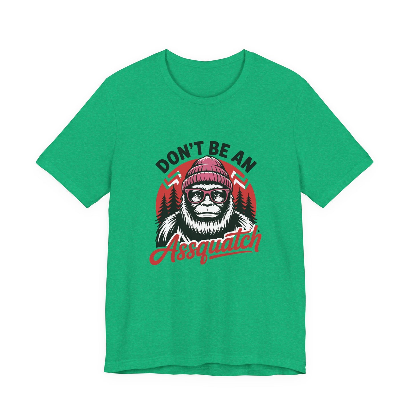 Don't Be An Assquatch T-Shirt — Funny Sasquatch Bigfoot Graphic Tee