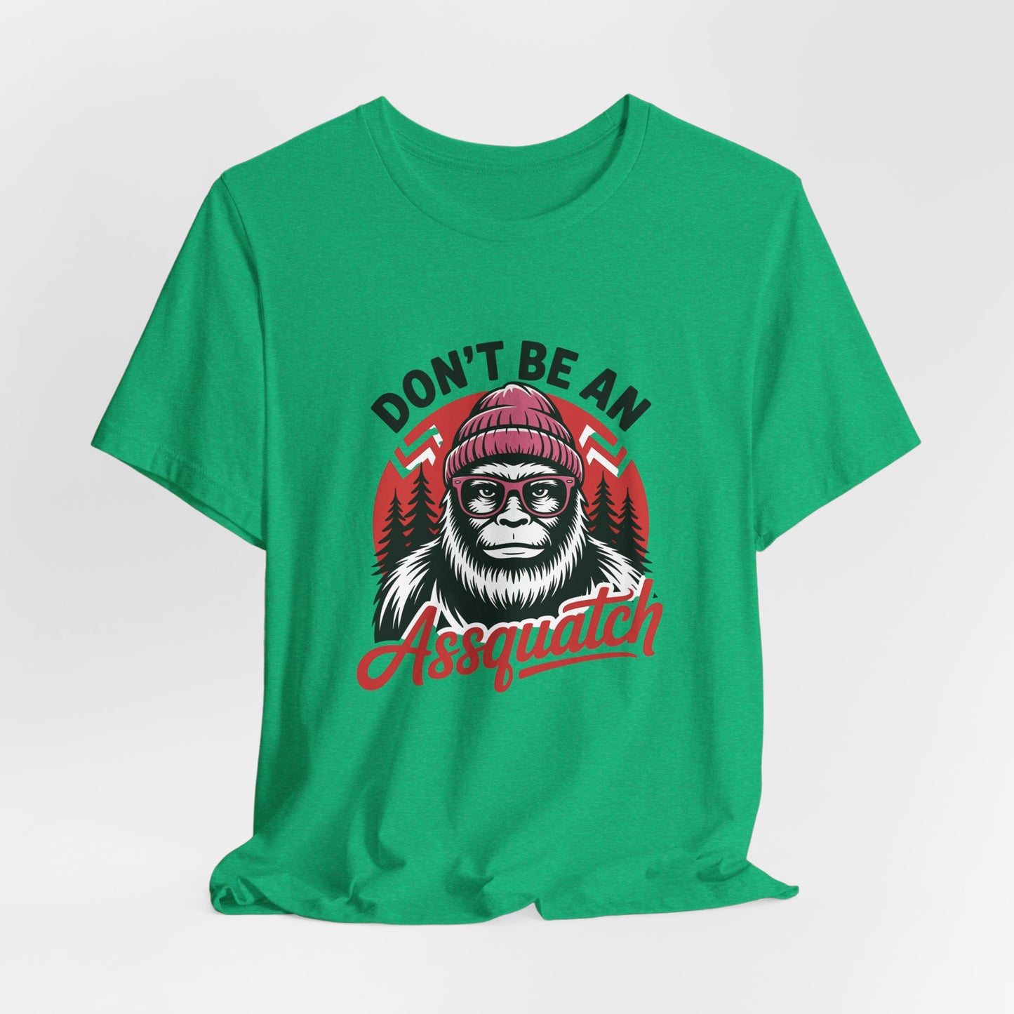 Don't Be An Assquatch T-Shirt — Funny Sasquatch Bigfoot Graphic Tee
