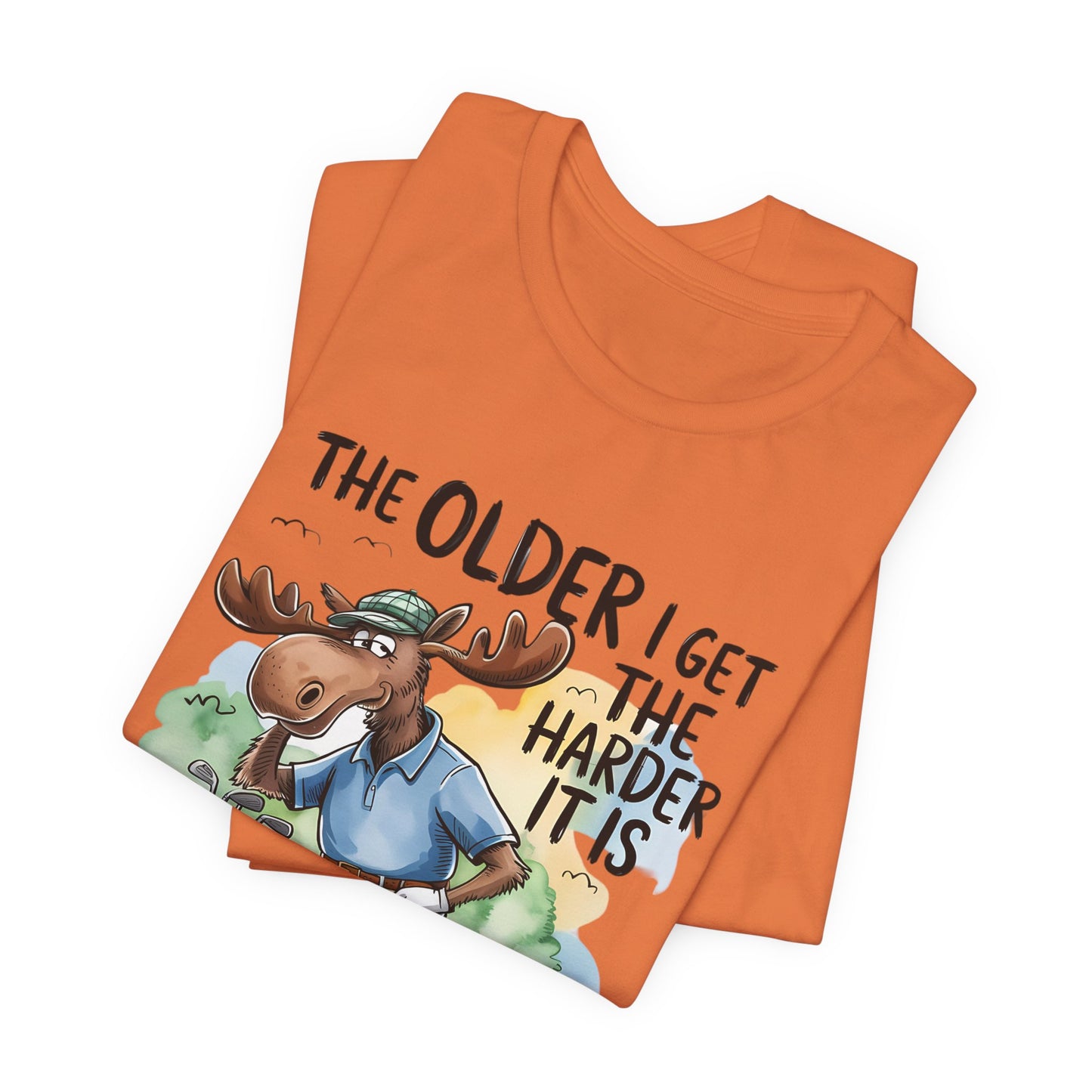 Golf Moose T-Shirt — "The Older I Get the Harder It Is to Find My Balls" Funny Golf Shirt