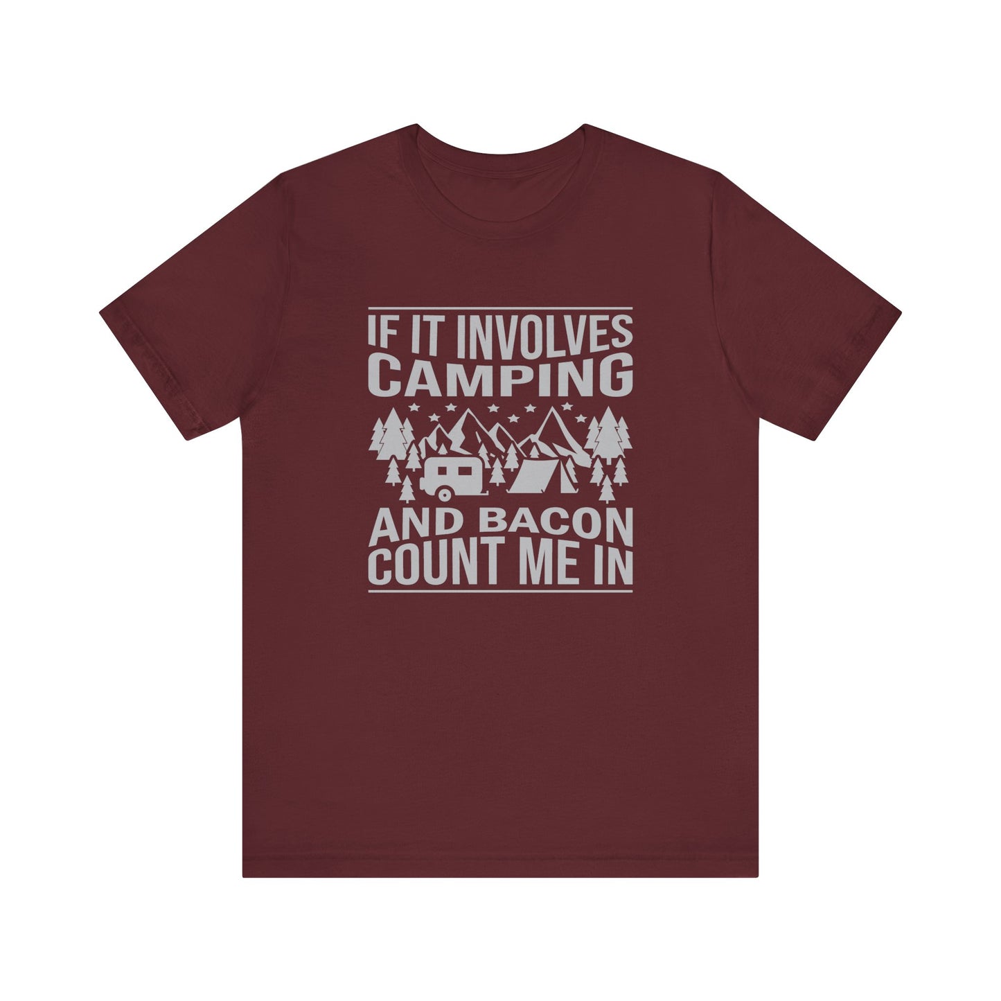 If It Involves Camping & Bacon Count Me In Unisex Short Sleeve Tee