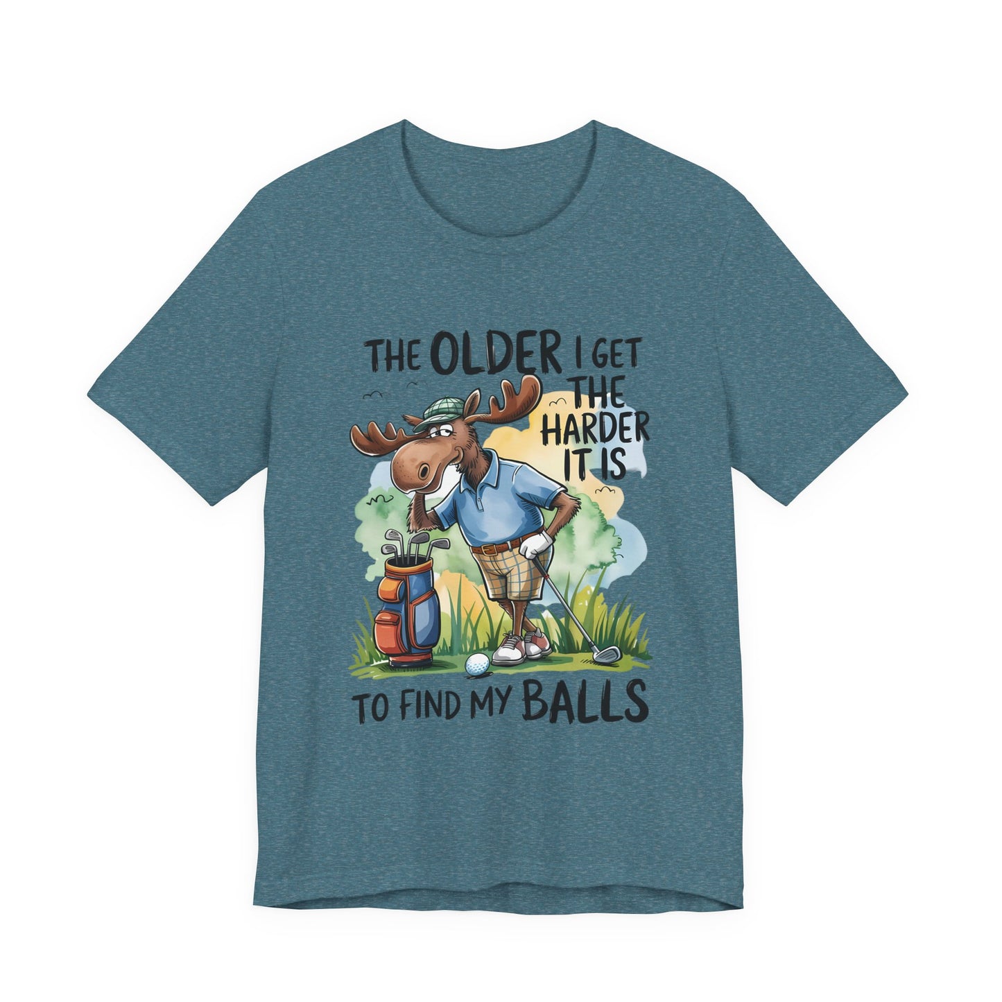 Golf Moose T-Shirt — "The Older I Get the Harder It Is to Find My Balls" Funny Golf Shirt