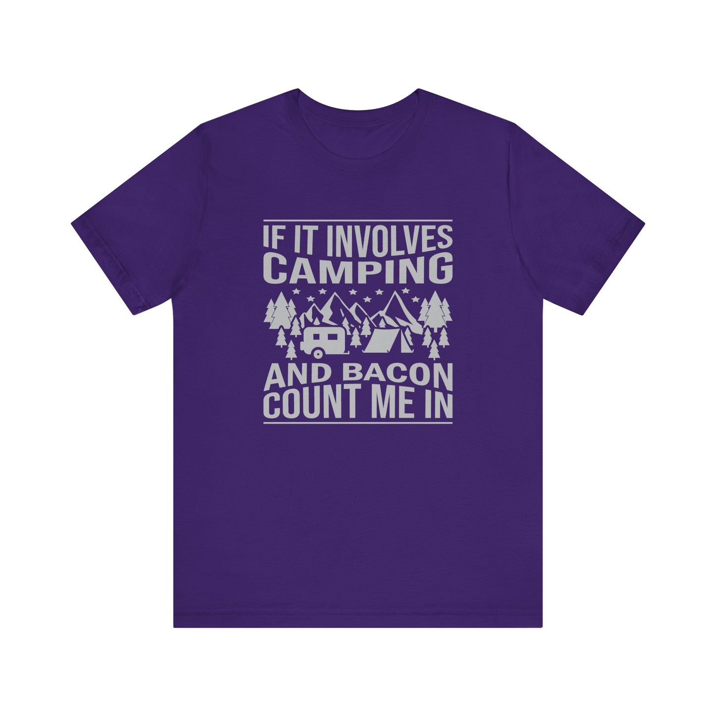 If It Involves Camping & Bacon Count Me In Unisex Short Sleeve Tee