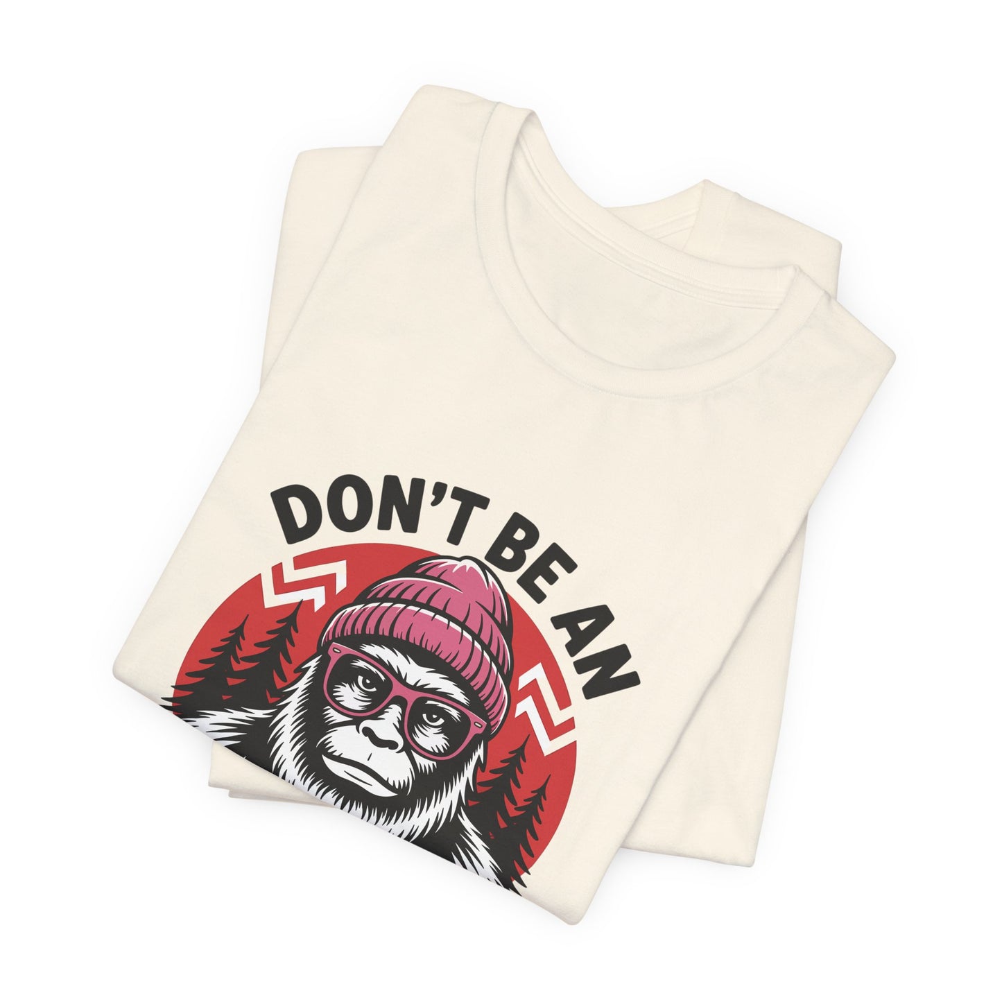 Don't Be An Assquatch T-Shirt — Funny Sasquatch Bigfoot Graphic Tee