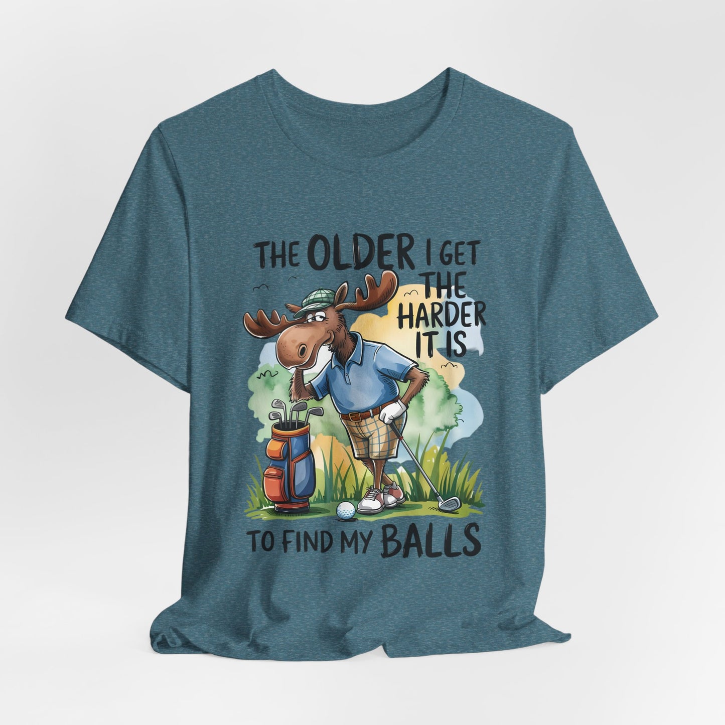 Golf Moose T-Shirt — "The Older I Get the Harder It Is to Find My Balls" Funny Golf Shirt