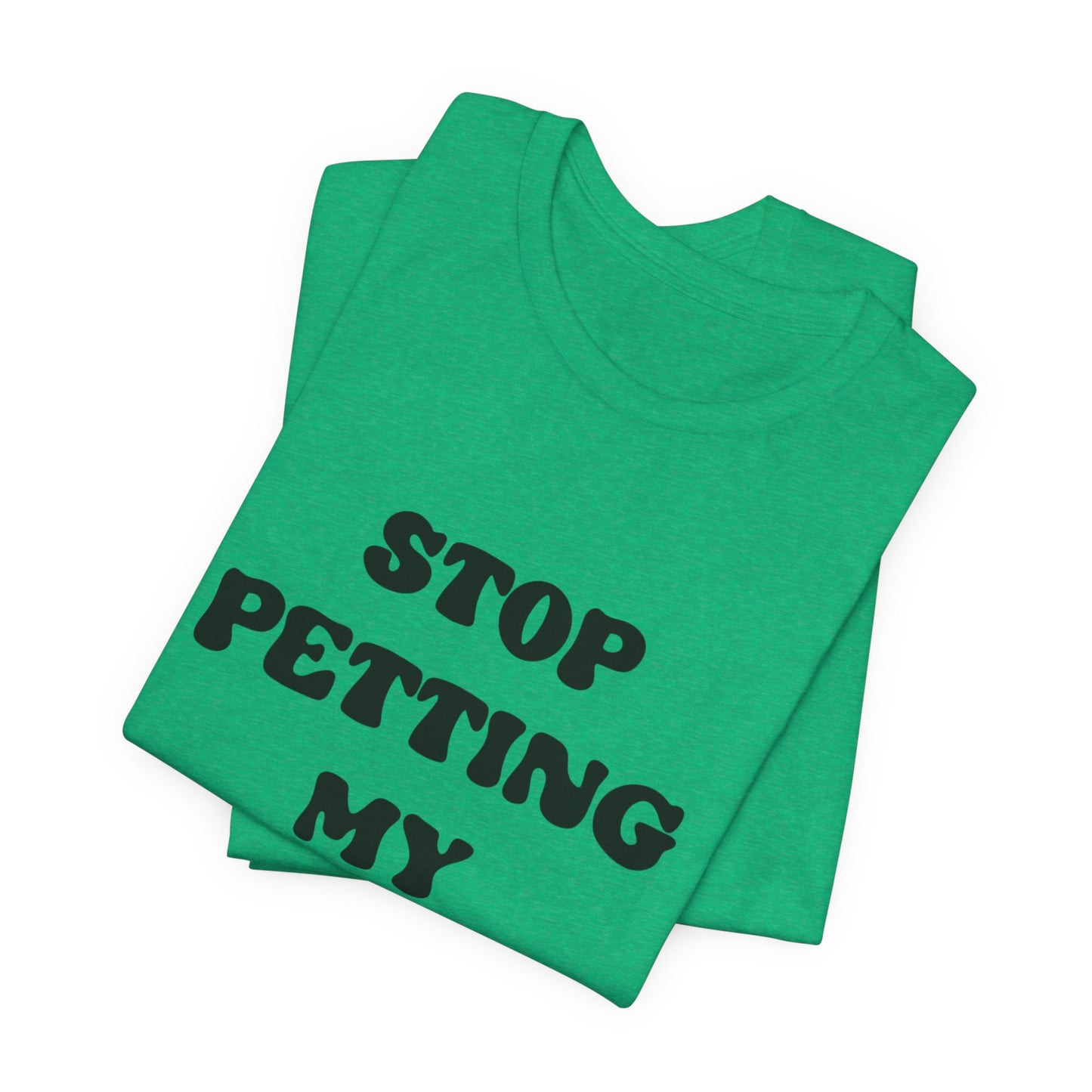 Stop Petting My Peeves Tee — Funny Graphic Statement T-Shirt