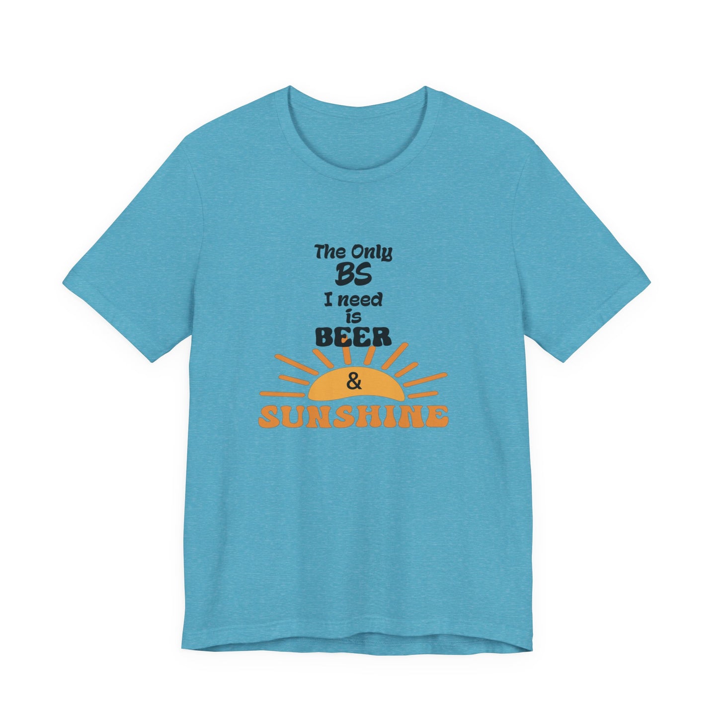 T‑Shirt — "The Only BS I Need Is Beer & Sunshine" Graphic Tee