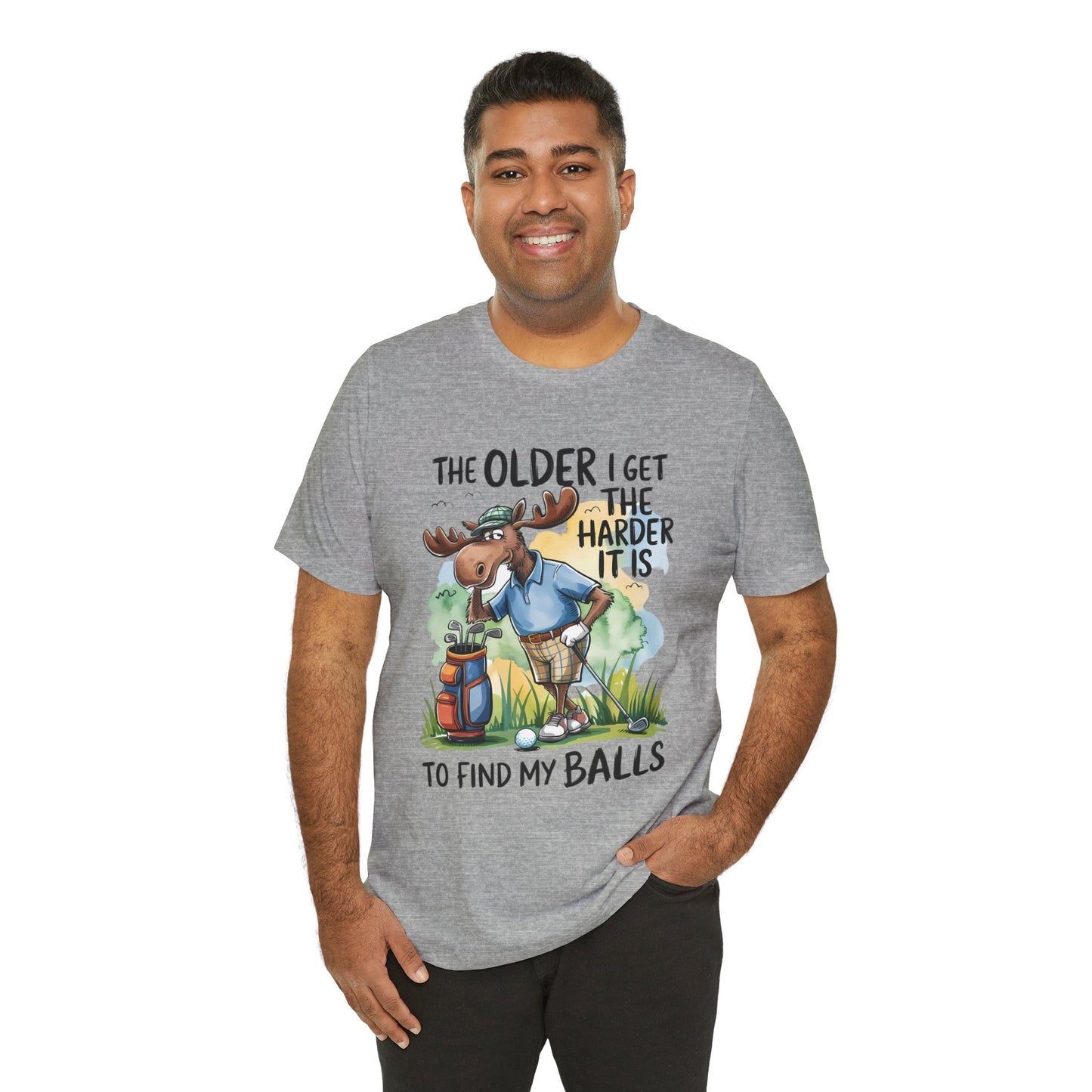 Golf Moose T-Shirt — "The Older I Get the Harder It Is to Find My Balls" Funny Golf Shirt