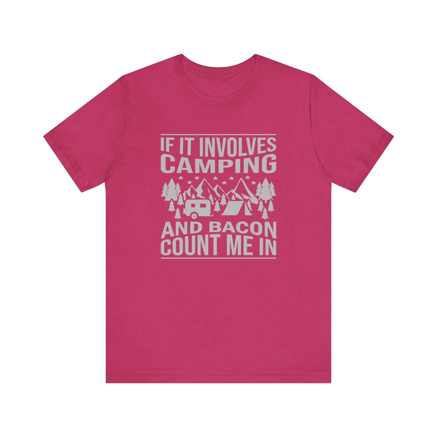 If It Involves Camping & Bacon Count Me In Unisex Short Sleeve Tee