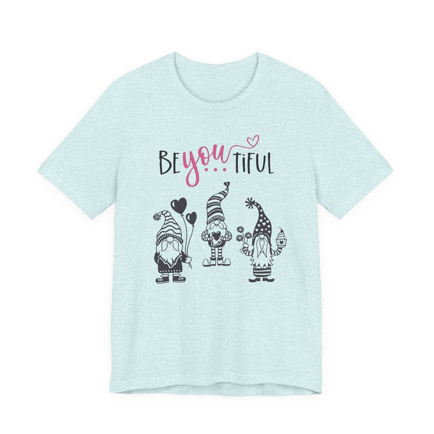 BeYOUtiful Gnome T-Shirt — Cute Valentine/Everyday Inspirational Tee