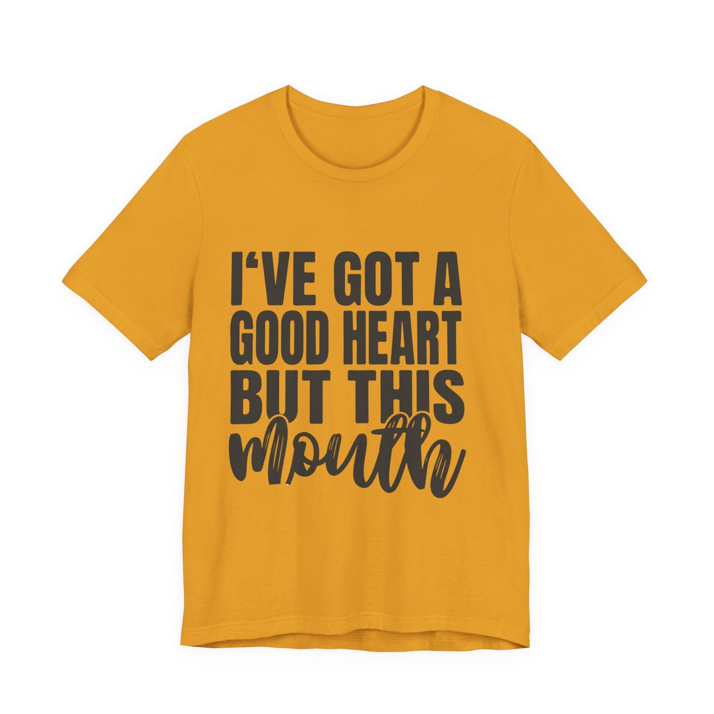I've Got a Good Heart But This Mouth T‑Shirt — Funny Sassy Quote Tee