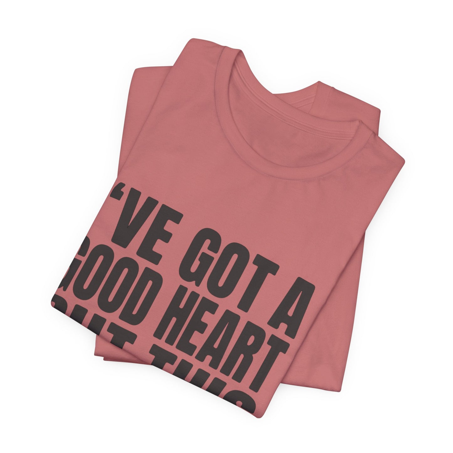 I've Got a Good Heart But This Mouth T‑Shirt — Funny Sassy Quote Tee