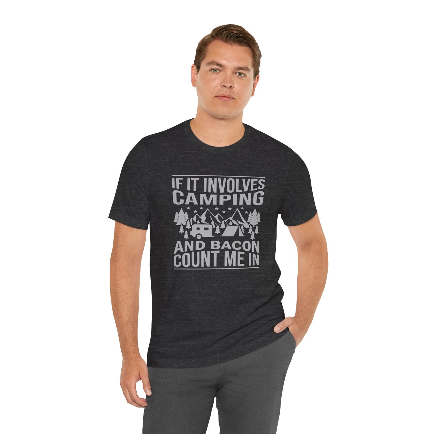 If It Involves Camping & Bacon Count Me In Unisex Short Sleeve Tee