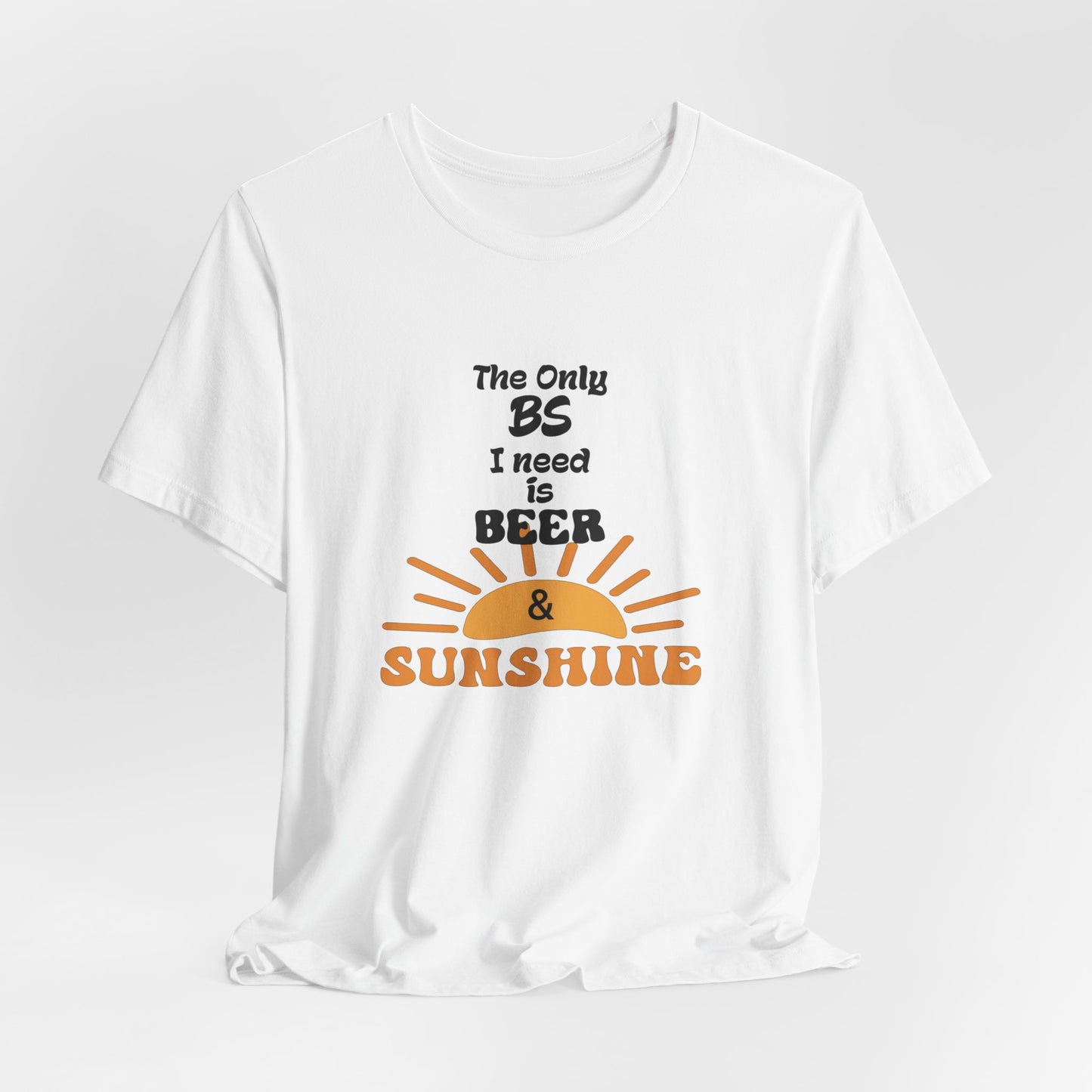 T‑Shirt — "The Only BS I Need Is Beer & Sunshine" Graphic Tee