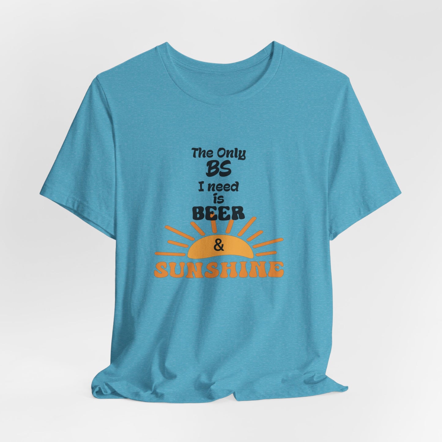 T‑Shirt — "The Only BS I Need Is Beer & Sunshine" Graphic Tee