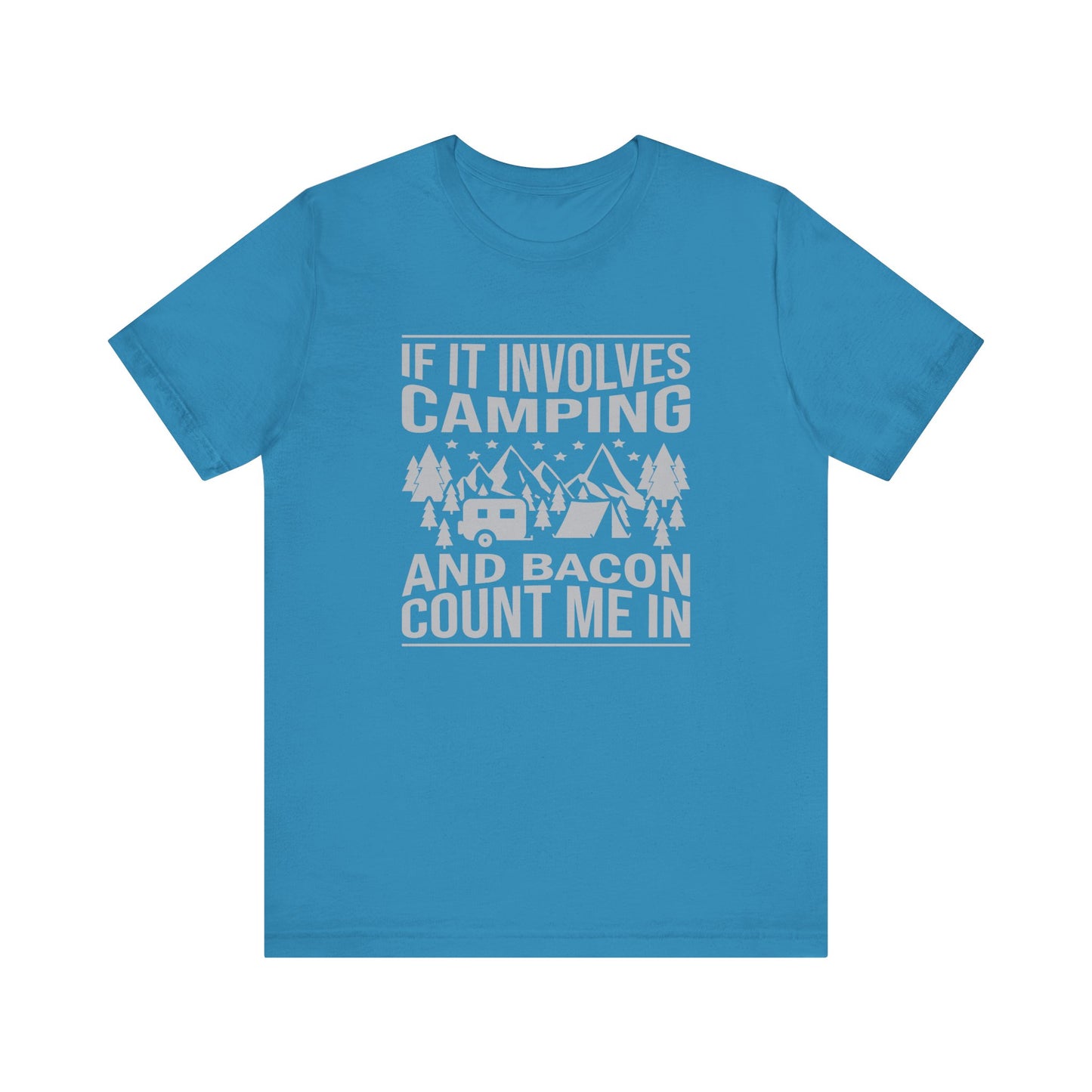 If It Involves Camping & Bacon Count Me In Unisex Short Sleeve Tee