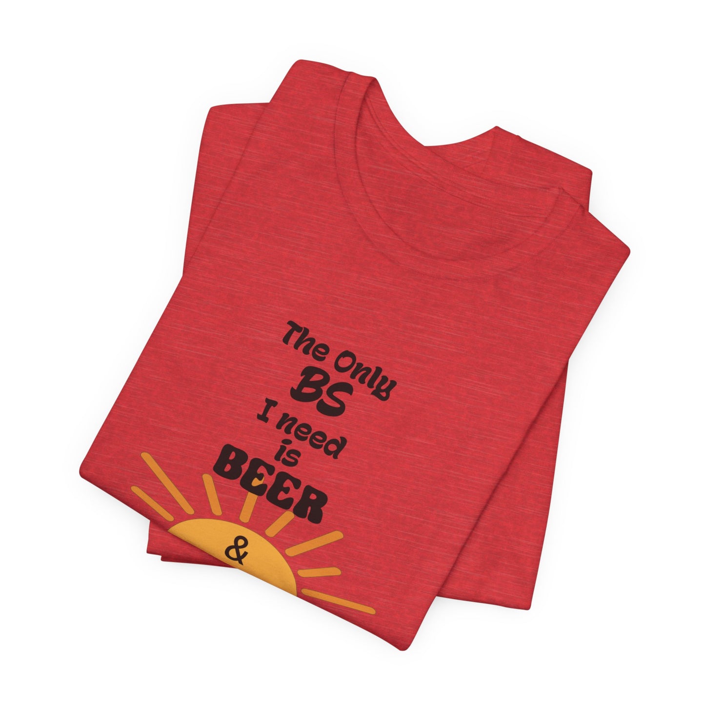 T‑Shirt — "The Only BS I Need Is Beer & Sunshine" Graphic Tee