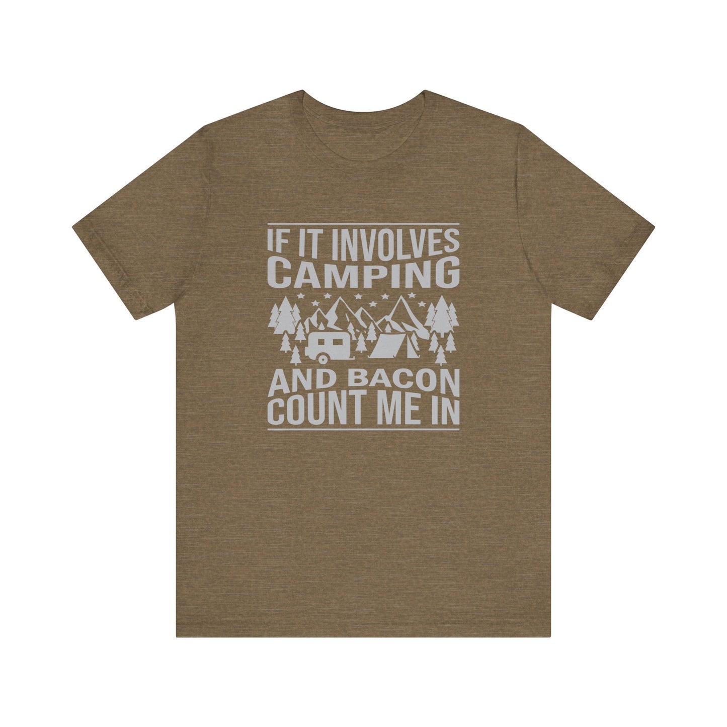If It Involves Camping & Bacon Count Me In Unisex Short Sleeve Tee